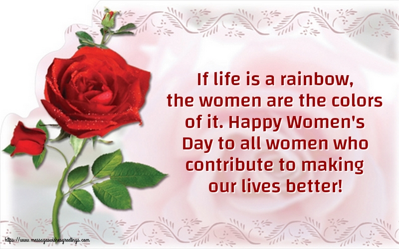 Happy Women's Day to all women who contribute to making our lives better!