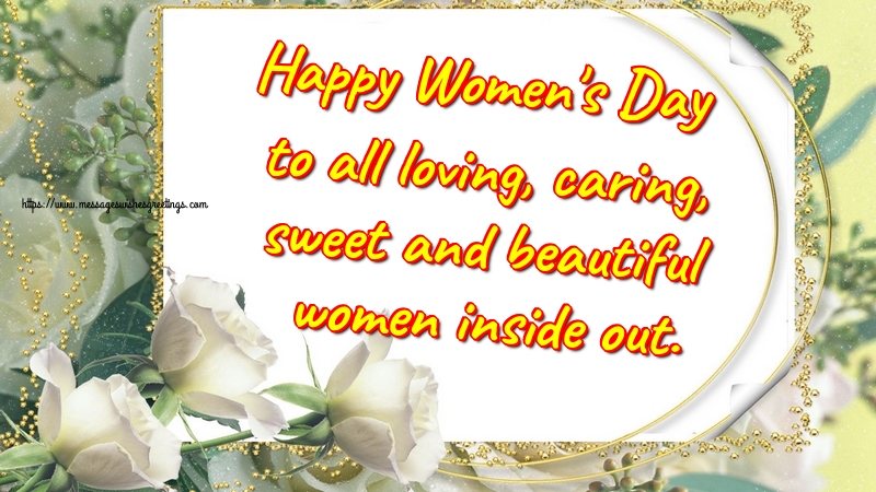 Greetings Cards for Women's Day - Happy Women's Day to all loving, caring, sweet and beautiful women inside out. - messageswishesgreetings.com