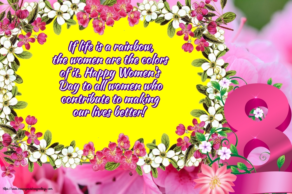 Happy Women's Day to all women who contribute to making our lives better!