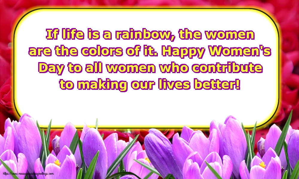 Happy Women's Day to all women who contribute to making our lives better!