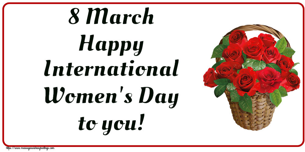 8 March Happy International Women's Day to you!