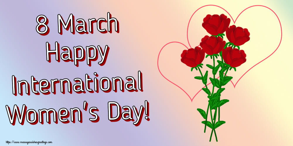 8 March Happy International Women's Day!