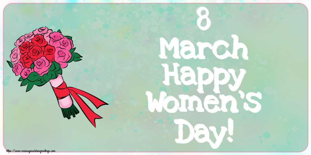 8 March Happy Women's Day!