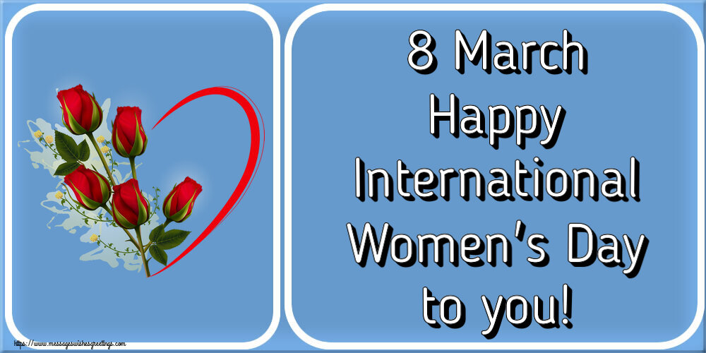 Women's Day 8 March Happy International Women's Day to you!