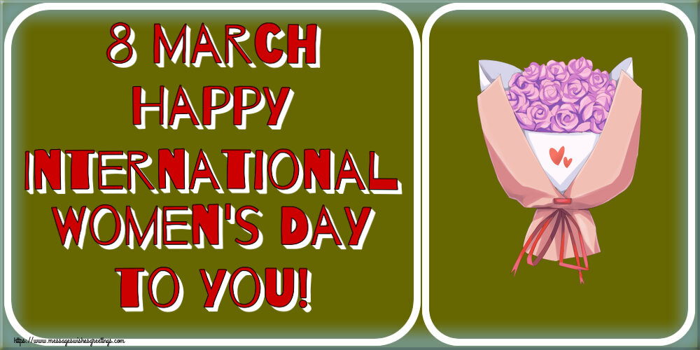8 March Happy International Women's Day to you!