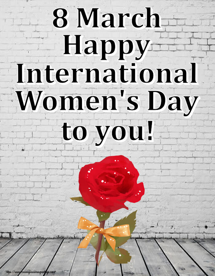 8 March Happy International Women's Day to you!