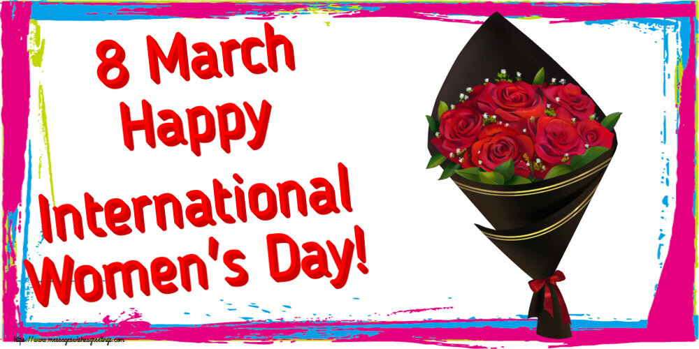 8 March Happy International Women's Day!