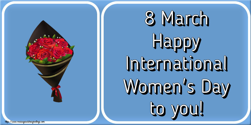8 March Happy International Women's Day to you!