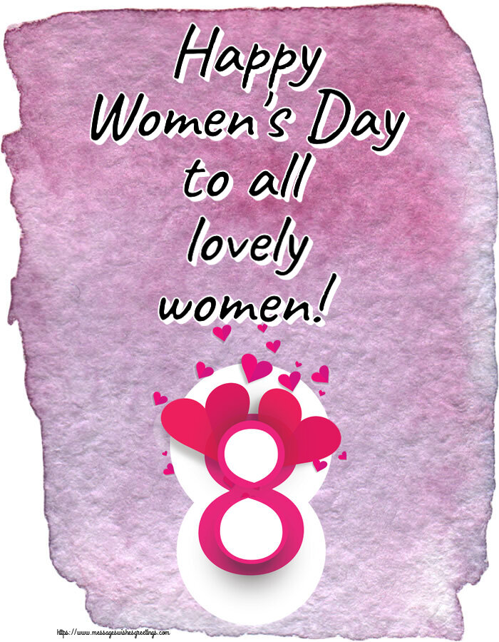 Women's Day Happy Women's Day to all lovely women!