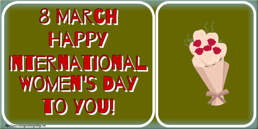 8 March Happy International Women's Day to you!