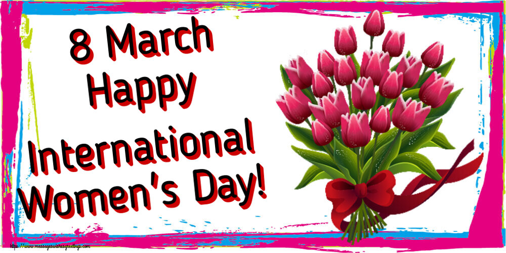 8 March Happy International Women's Day!