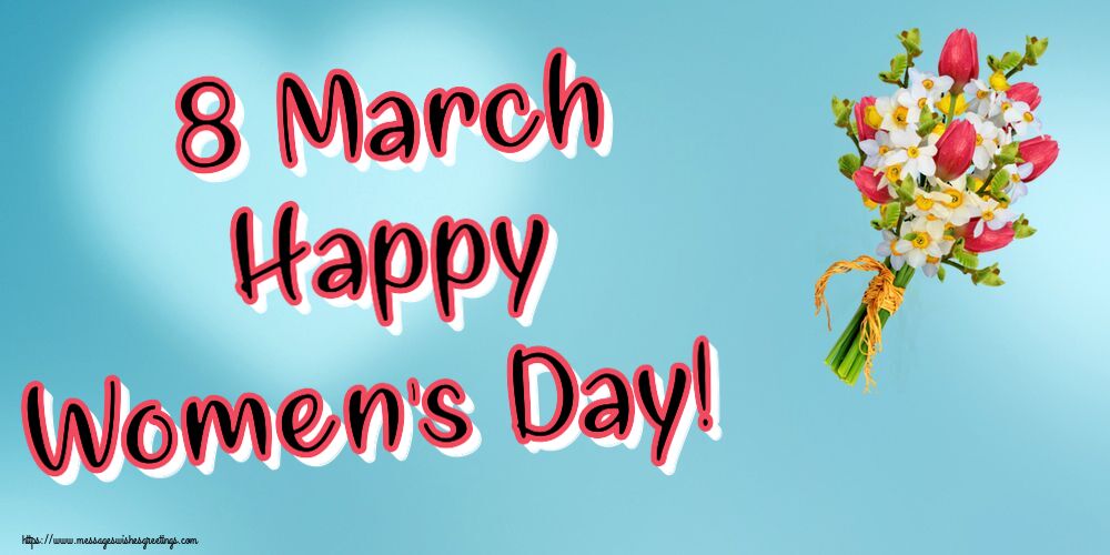 8 March Happy Women's Day!