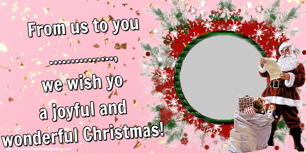 Custom Greetings Cards for Christmas - From us to you ..., we wish yo a joyful and wonderful Christmas! - Photo Frame