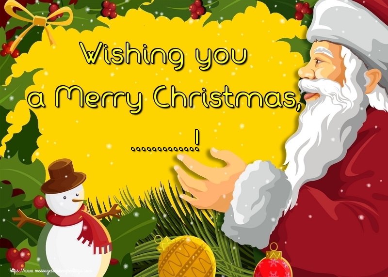 Custom Greetings Cards for Christmas - Wishing you a Merry Christmas, ...!