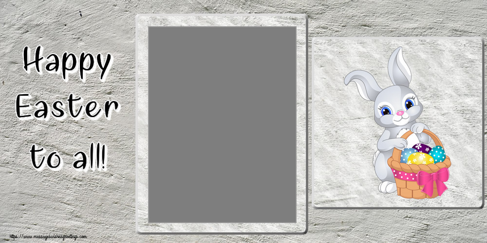Custom Greetings Cards for Easter - Happy Easter to all! - Photo Frame