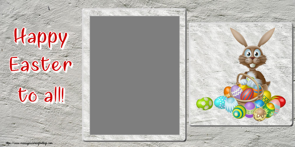 Custom Greetings Cards for Easter - Happy Easter to all! - Photo Frame