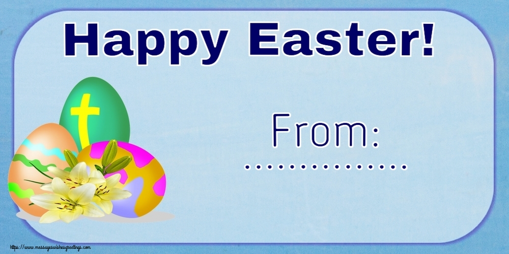 Custom Greetings Cards for Easter - Happy Easter! From: ...