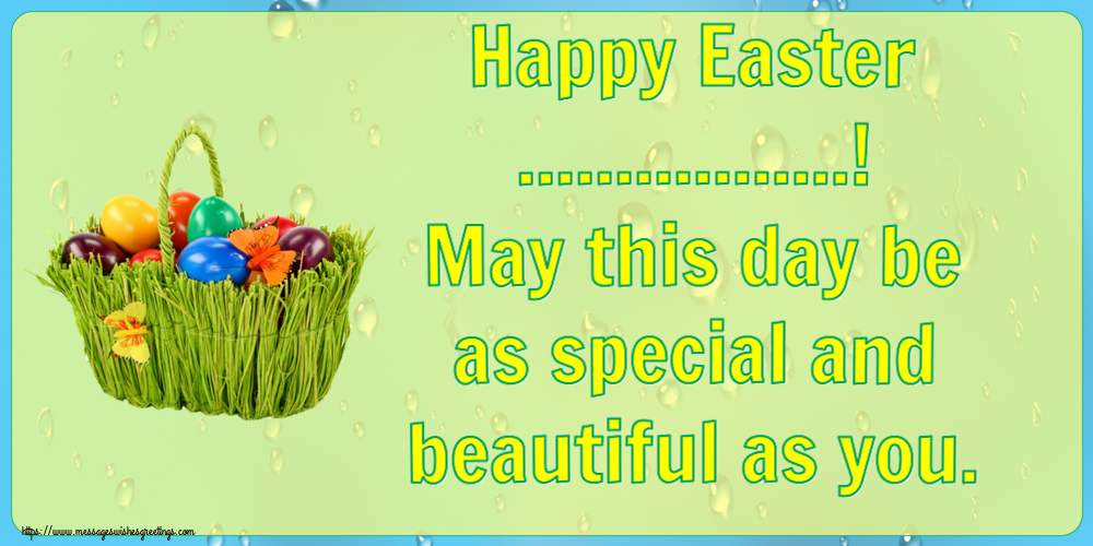 Custom Greetings Cards for Easter - Eggs | Happy Easter ...! May this day be as special and beautiful as you.
