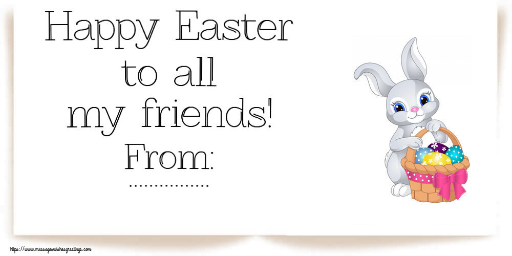 Custom Greetings Cards for Easter - Rabbit | Happy Easter to all my friends! From: ...