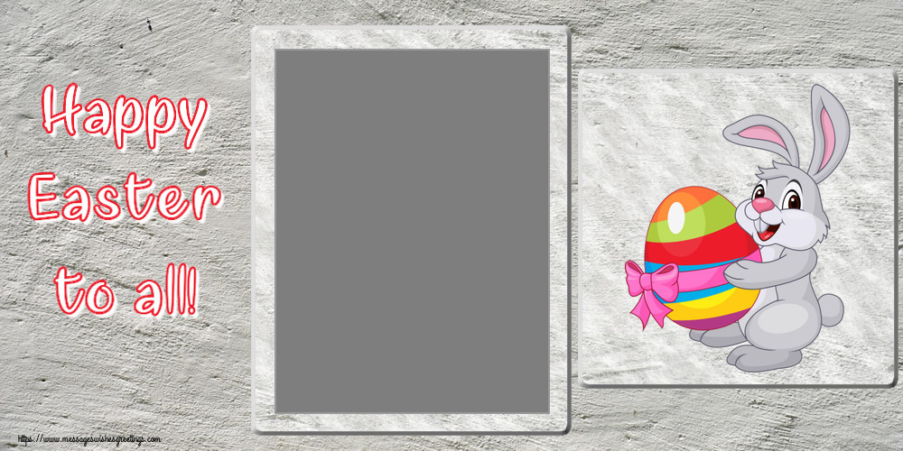 Custom Greetings Cards for Easter - Happy Easter to all! - Photo Frame