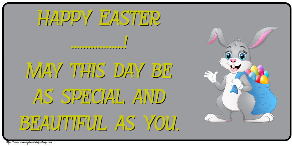 Custom Greetings Cards for Easter - Rabbit | Happy Easter ...! May this day be as special and beautiful as you.