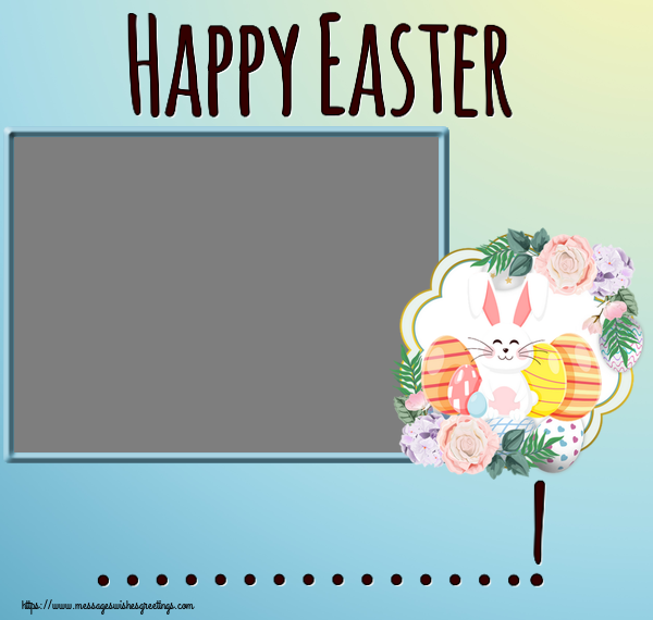 Custom Greetings Cards for Easter - Happy Easter ...! - Photo Frame
