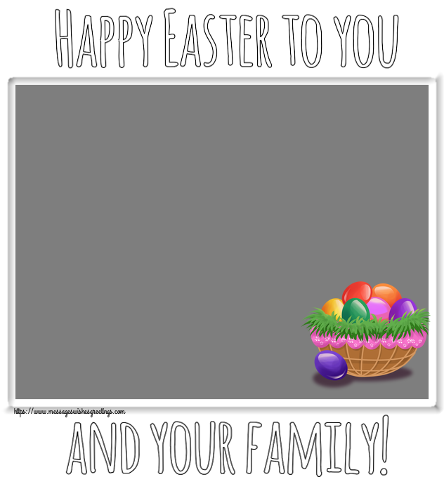 Custom Greetings Cards for Easter - Happy Easter to you and your family! - Photo Frame