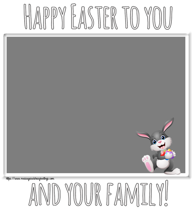 Custom Greetings Cards for Easter - Happy Easter to you and your family! - Photo Frame
