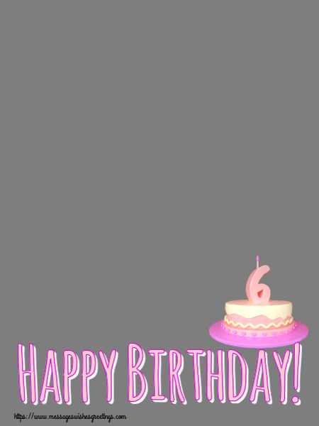 Custom Greetings Cards for kids - Happy Birthday! - Photo Frame ~ Cake 6 years