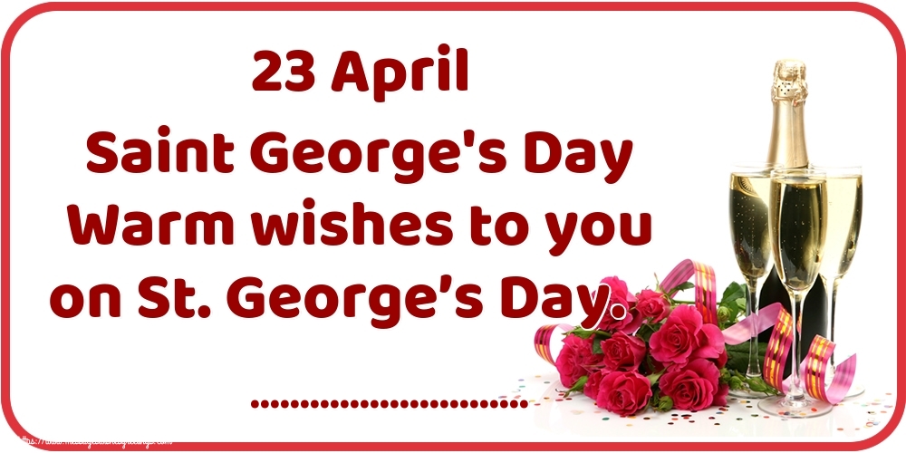 Custom Greetings Cards for St. George's Day - 23 April Saint George's Day Warm wishes to you on St. George’s Day. ...