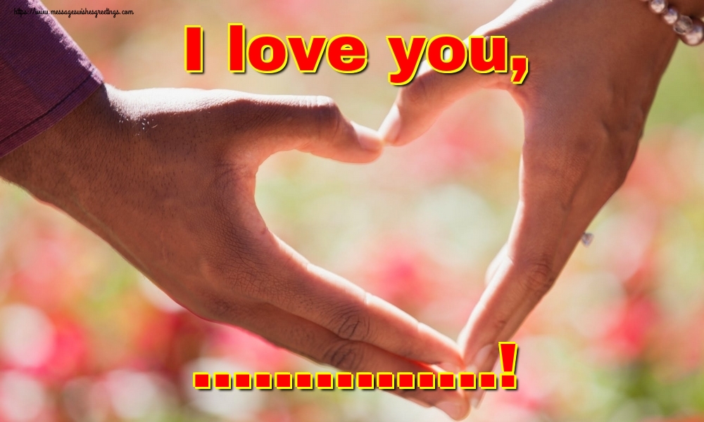 Custom Greetings Cards for Valentine's Day - I love you, ...!