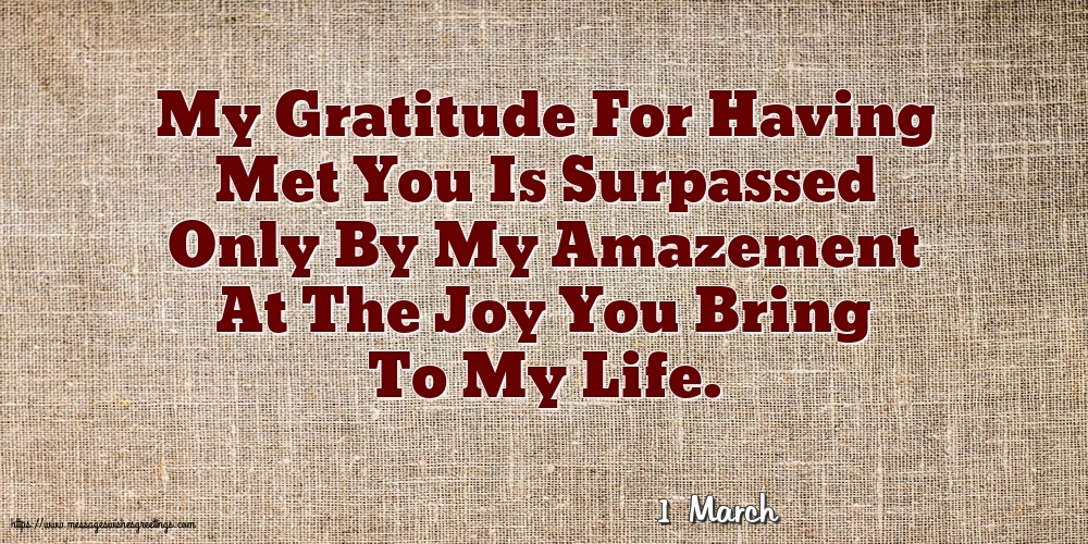 Greetings Cards of 1 March - 1 March - My Gratitude For Having Met You