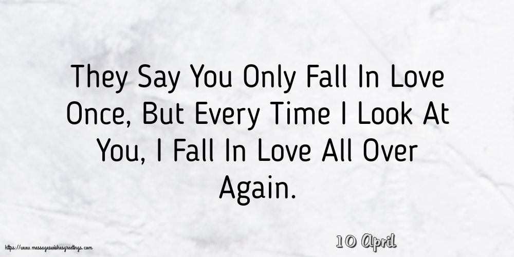 Greetings Cards of 10 April - 10 April - They Say You Only Fall In Love Once