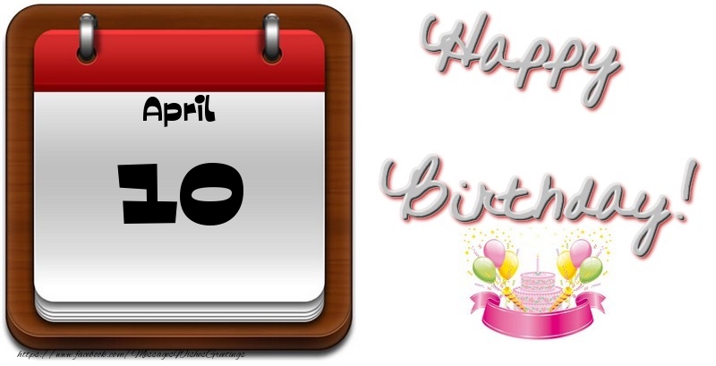 Greetings Cards of 10 April - April 10 Happy Birthday!