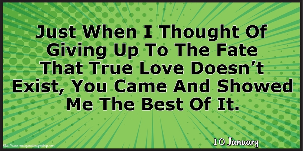 10 January - Just When I Thought Of Giving Up