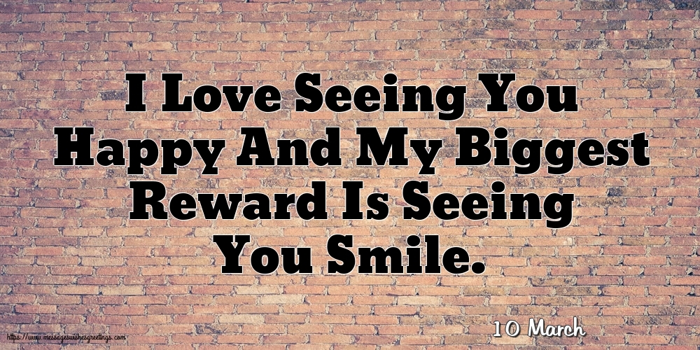 10 March - I Love Seeing You Happy