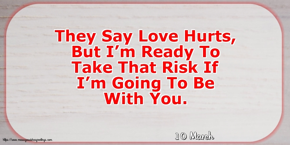 Greetings Cards of 10 March - 10 March - They Say Love Hurts