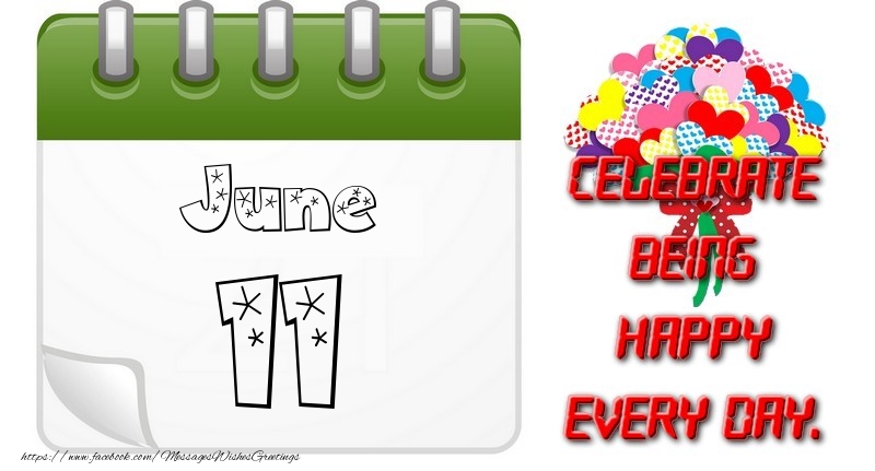 Greetings Cards of 11 June - June 11Celebrate being Happy every day.