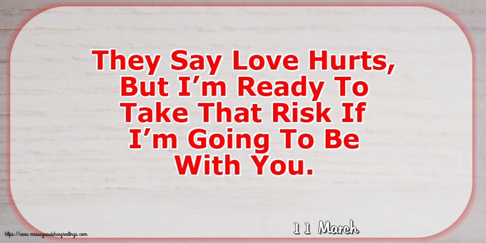 Greetings Cards of 11 March - 11 March - They Say Love Hurts