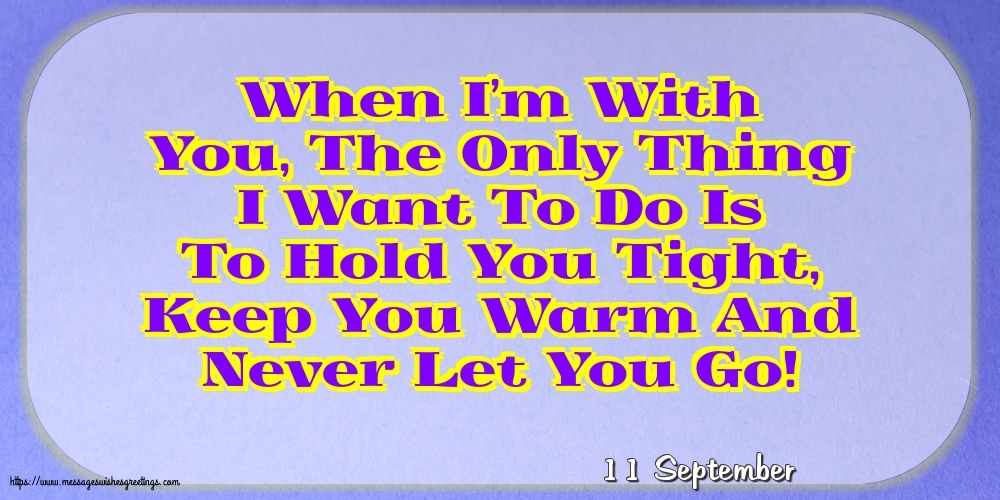 11 September - When I’m With You