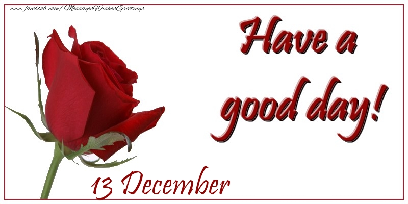 Greetings Cards of 13 December - December 13 Have a good day!