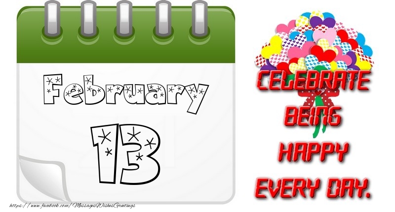 Greetings Cards of 13 February - February 13Celebrate being Happy every day.