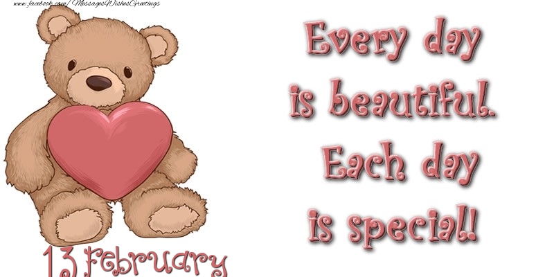 Greetings Cards of 13 February - February 13 Every day is beautiful. Each day is special!