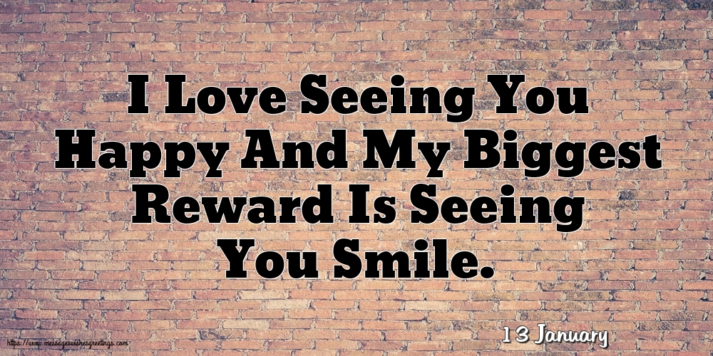 Greetings Cards of 13 January - 13 January - I Love Seeing You Happy