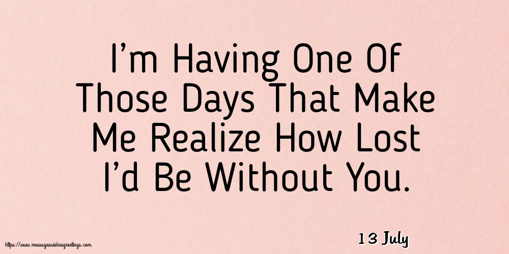 13 July - I’m Having One Of Those Days