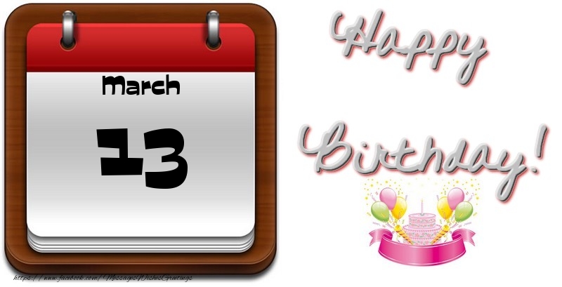 Greetings Cards of 13 March - March 13 Happy Birthday!