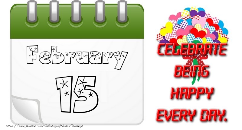 Greetings Cards of 15 February - February 15Celebrate being Happy every day.