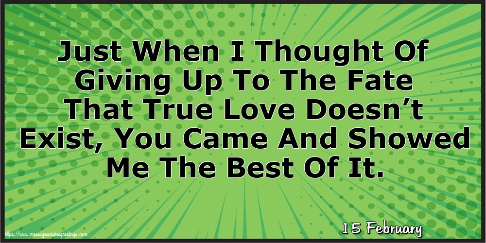 15 February - Just When I Thought Of Giving Up