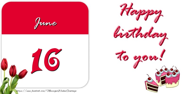 Greetings Cards of 16 June - Happy birthday to you June 16