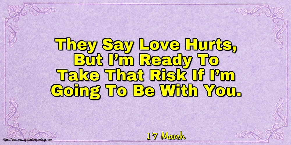 17 March - They Say Love Hurts
